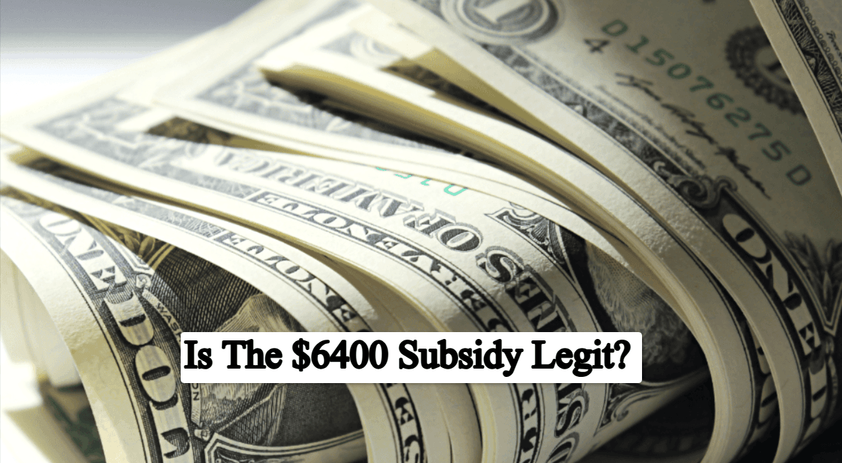 Is The $6400 Subsidy Legit? Complete Guide